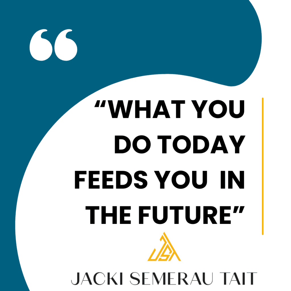 do today for your future jacki semerau tait coaching